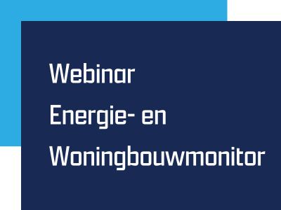 Webinar energie- en woningbouwmonitor